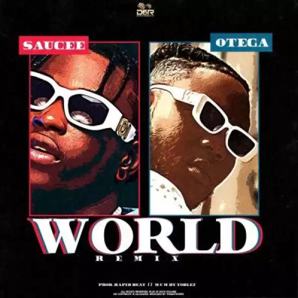 Saucee ft. Otega – World (Remix)