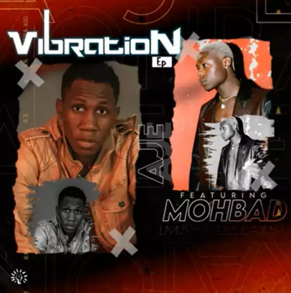 Aje & Mohbad - Vibration (EP)