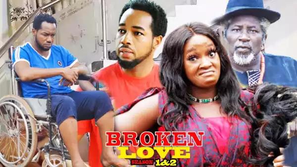Broken Love Season 2 (2020 Nollywood Movie)
