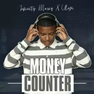 Infinity MusiQ & uLazi – MONEY COUNTER