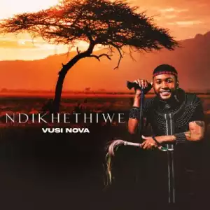 Vusi Nova – Ndikhethiwe (EP)
