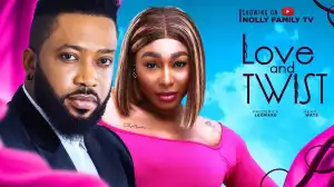 Love And Twist (2024 Nollywood Movie)