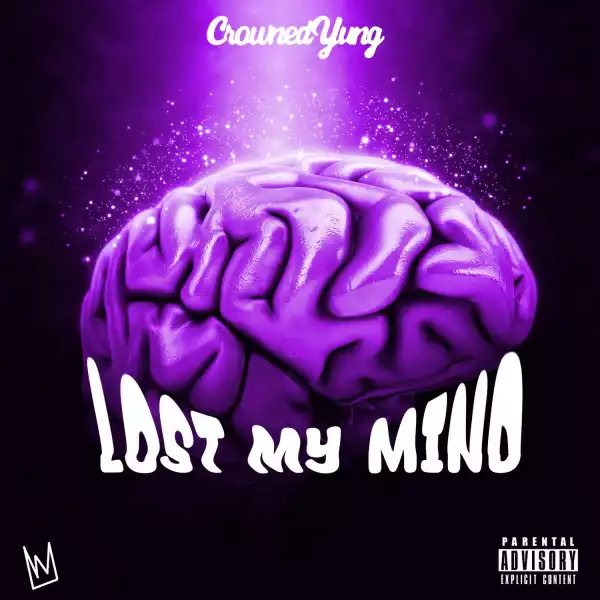 CrownedYung – Lost My Mind