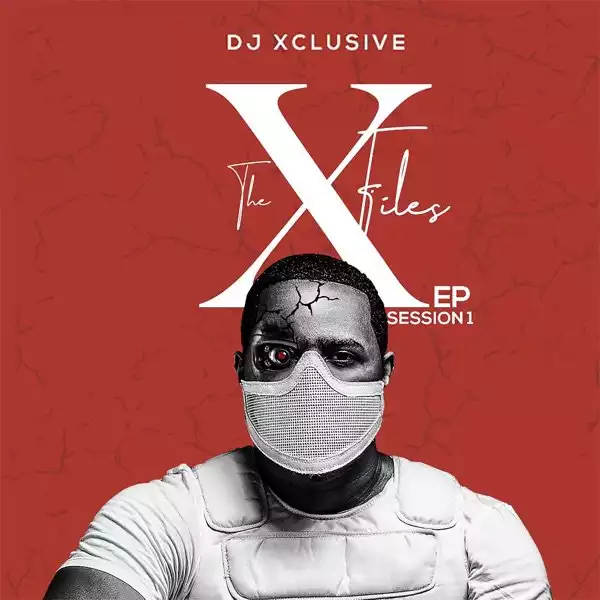 DJ Xclusive – The XFiles EP (Session 1)