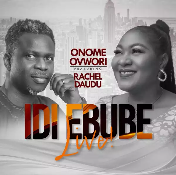 Onome Ovwori – Idi Ebube ft Rachel Daudu