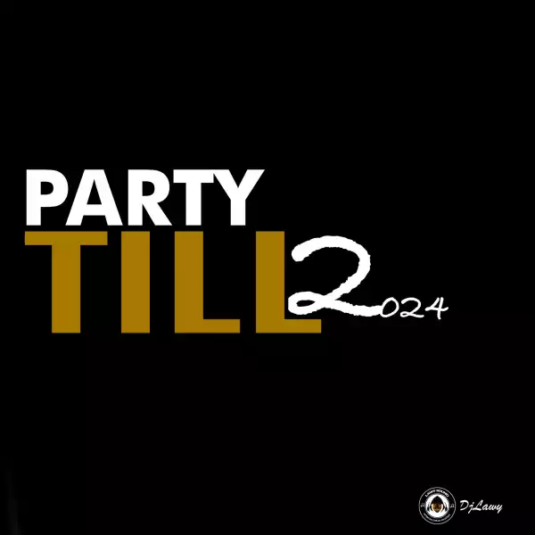 DJ Lawy – Party Till 2024 Mix