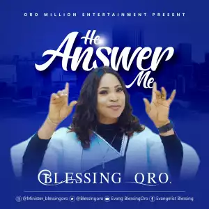 Blessing Oro – He Answer Me