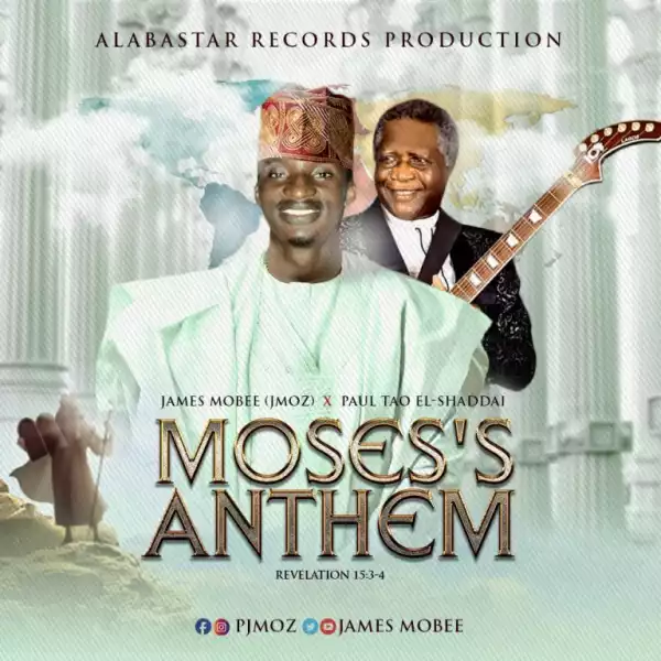 James Mobee – Moses’anthem (Ft. Paul Tao Elshaddai)