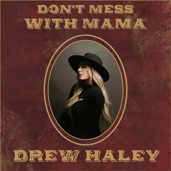 Drew Haley – Don’t Mess With Mama