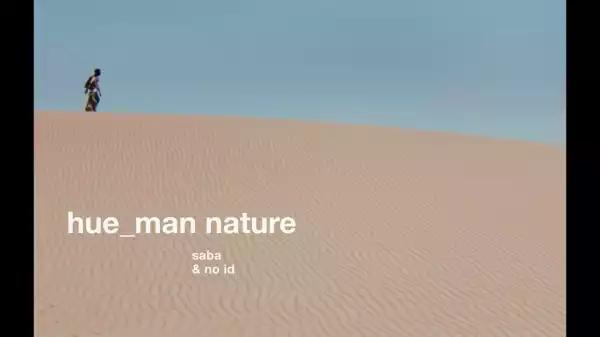 Saba & No ID - hue_man nature (Out) (Video)