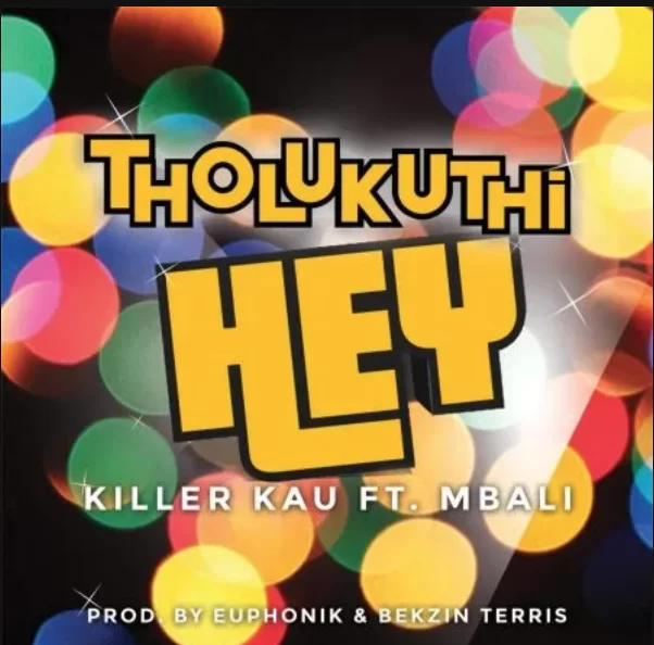 Killer Kau – Tholukuthi Hey (DJTroshkaSA Remix) ft Mbali