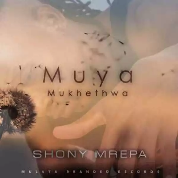 Shony Mrepa – Muya Mukhethwa