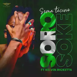 Sema Tecino – Soro Soke ft. Kelvin Ricketts (Video)