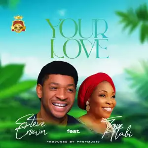 Steve Crown – Your Love ft. Tope Alabi