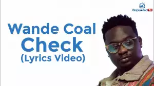 Wande Coal - Check (Lyrics Video)