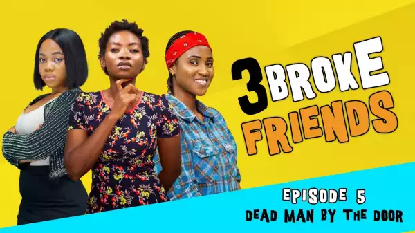 Yawa Skits - 3 Broke Friends [Episode 05] (Comedy Video)