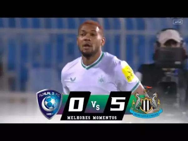 Al-Hilal vs Newcastle 0 - 5 (Friendlies 2022 Goals & Highlights)