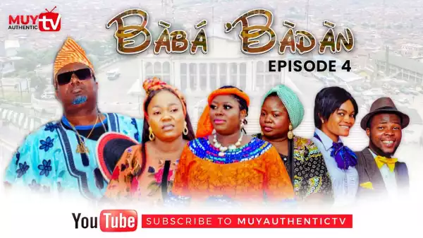 BABA’BADAN (Ile Ink) (Episode 4) (Video)
