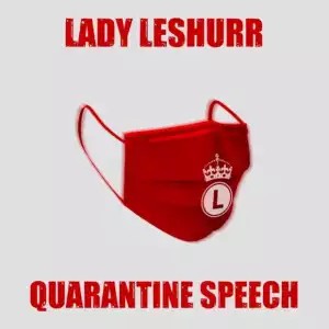 Lady Leshurr – Quarantine Speech