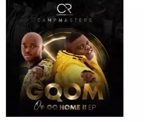 CampMasters – Gqom or Go Home II (EP)