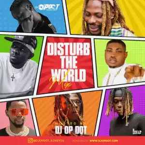 DJ OP Dot – Disturb The World Mix
