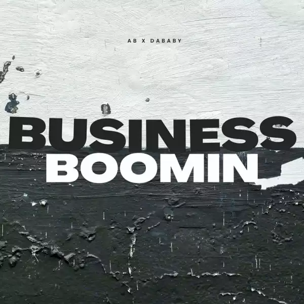 AB Ft. DaBaby – Business Boomin