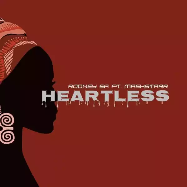 Rodney SA – Heartless ft. Mashstarr
