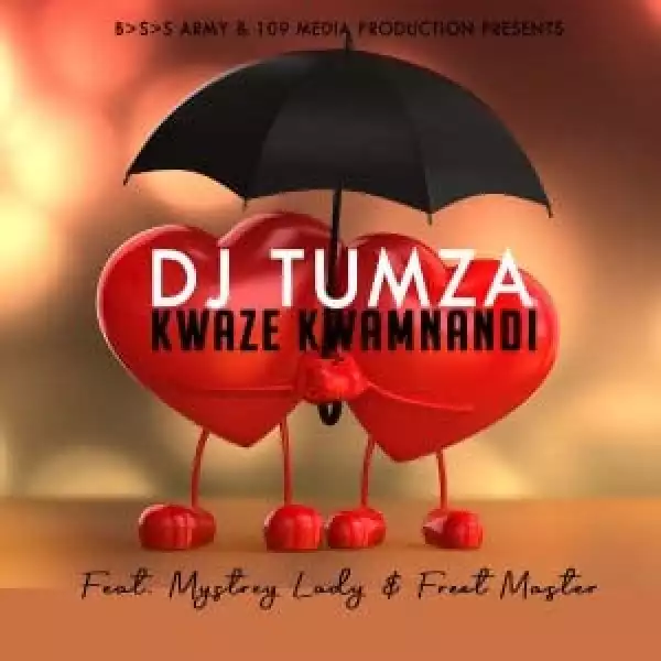 DJ Tumza, Mystery Lady, Freet Master – Kwaze Kwamnandi (Original Mix)
