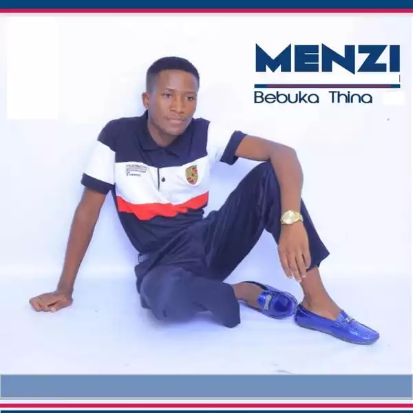Menzi – Bebuka Thina (Album)