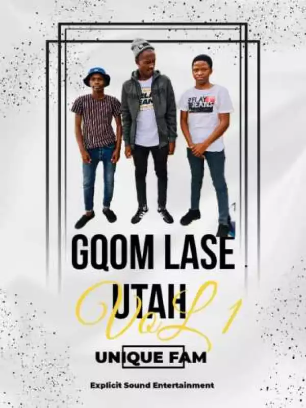 Unique Fam – Gqom Lase Utah Vol 1 Mix