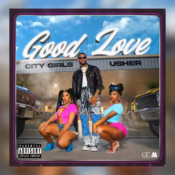 City Girls Ft. Usher – Good Love