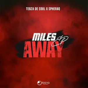 Tebza De SouL & SpheraQ – Miles Away (EP)
