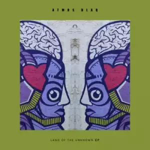 Atmos Blaq – Land Of The Unknown EP