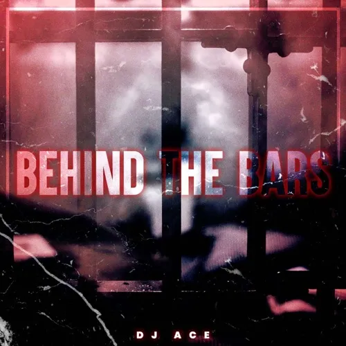 DJ Ace – Behind The Bars (EP)