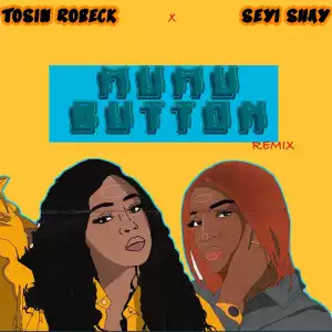 Tosin Robeck x Seyi Shay – Mumu Button Remix