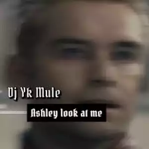 Dj Yk Mule – Ashley Look at Me