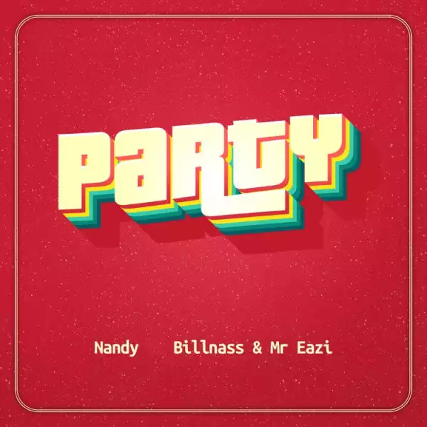 Nandy – Party Ft. Billnass & Mr Eazi