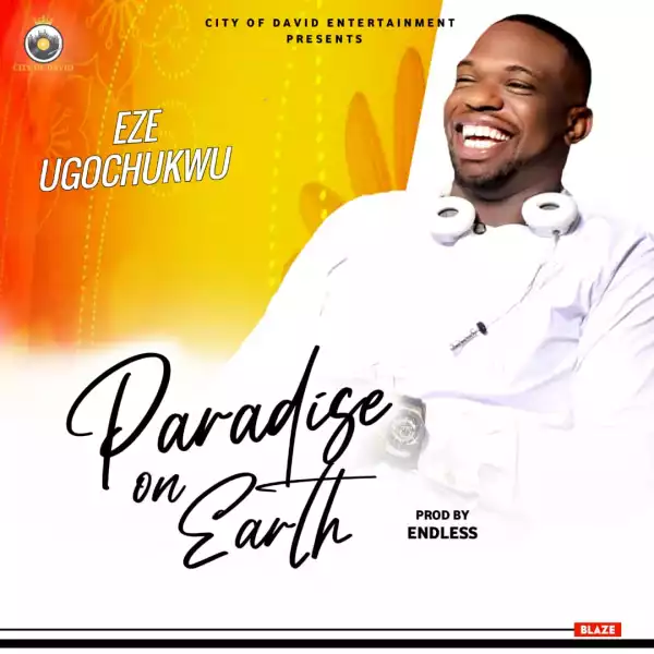 Eze Ugochukwu – Paradise On Earth