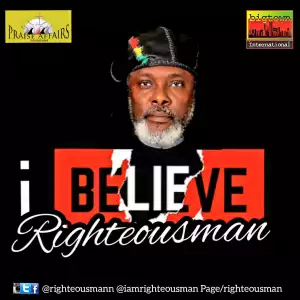 Righteous Man – I Believe