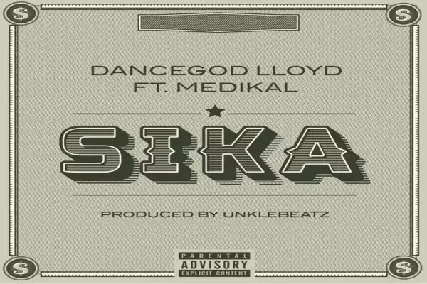 Dancegod LLoyd – Sika ft Medikal