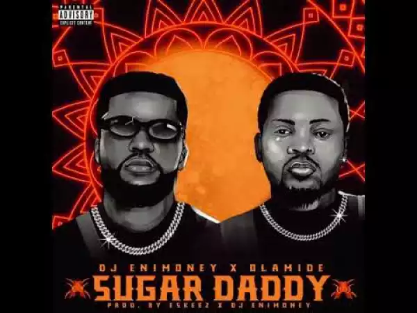 DJ Enimoney – Sugar Daddy ft Olamide