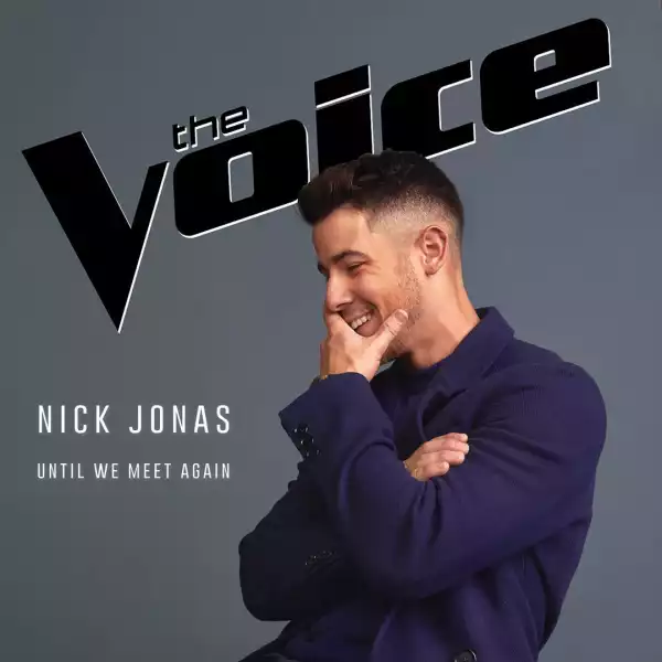 Nick Jonas – Until We Meet Again