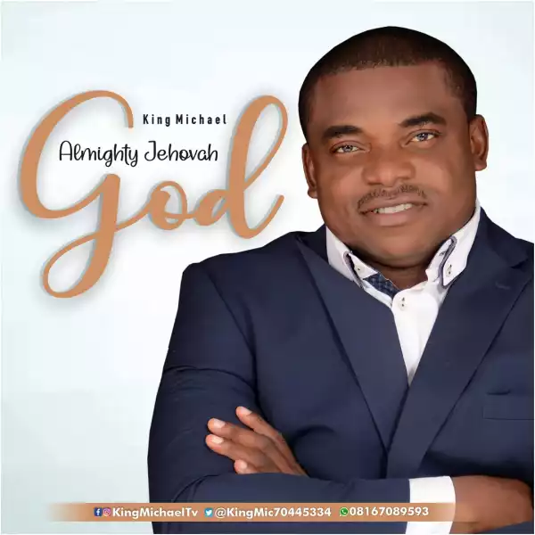 King Michael – Almighty Jehovah God