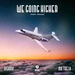 Mshayi & Mr Thela – We Going Higher ft. Rhass