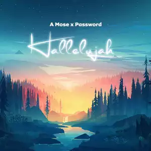 A Mose – Hallelujah ft. Password