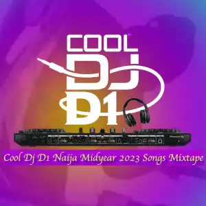 Cool DJ D1 – Naija Midyear 2023 Songs Mix