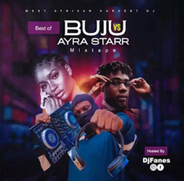 DJ Fanes – Best Of Buju Vs Ayra Starr Mix