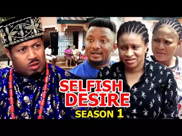 Selfish Desire (2023 Nollywood Movie)