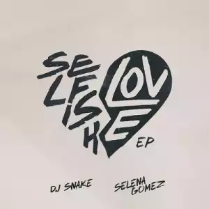 DJ Snake & Selena Gomez – Selfish Love