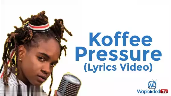 Koffee - Pressure (LYRICS VIDEO)